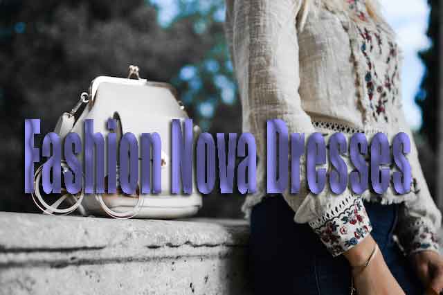 Fashion Nova Dresses Setting Trends with Affordable Fashion