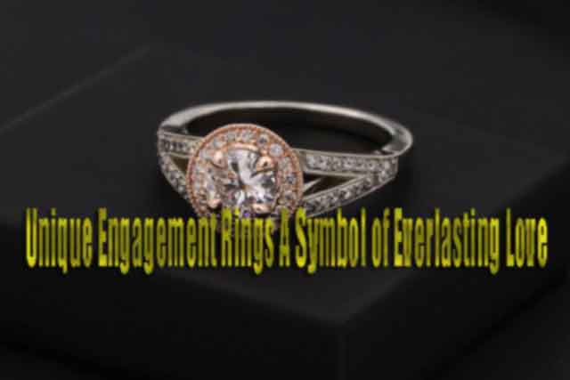 Unique Engagement Rings A Symbol of Everlasting Love